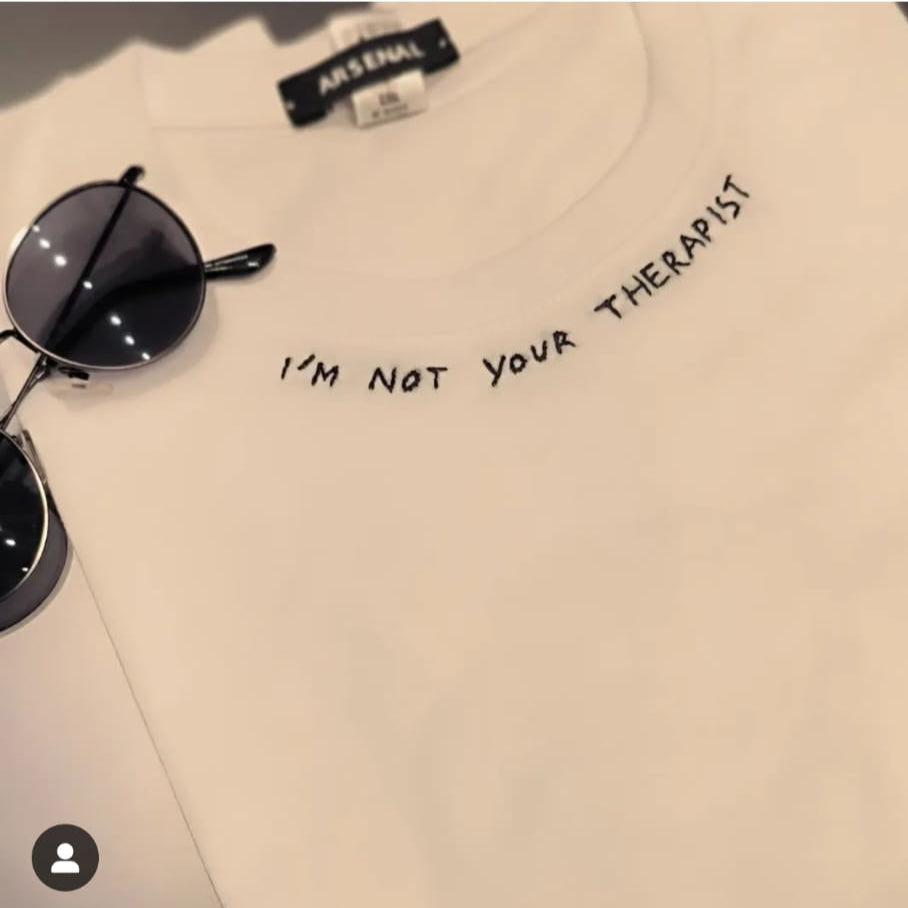 T-shirt " I'M NOT YOUR THERAPIST "