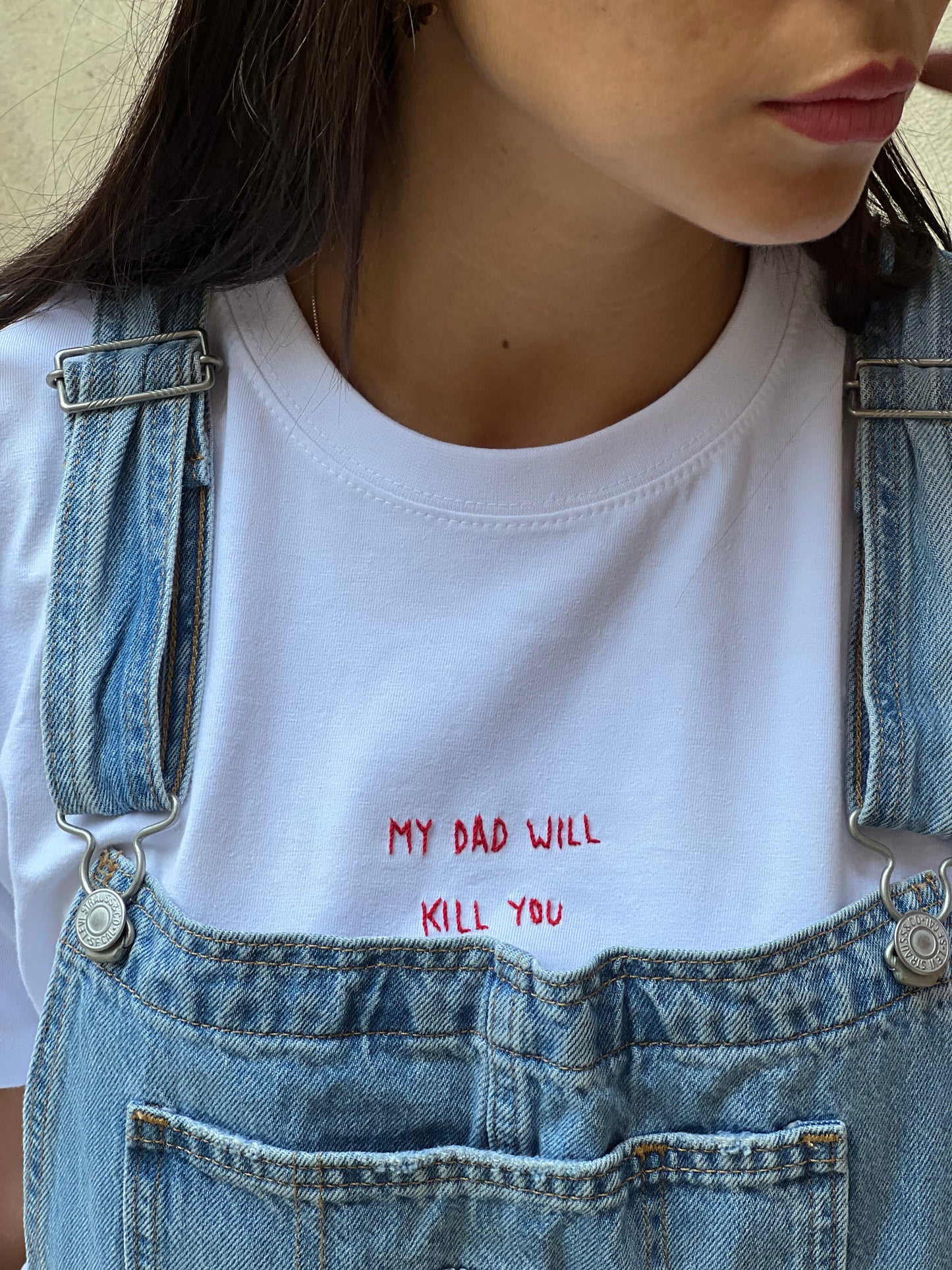 T-SHIRT RICAMATA "MY DAD WILL KILL YOU"